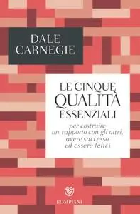 Dale Carnegie - Le cinque qualità essenziali