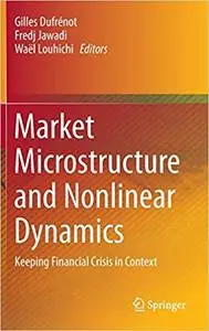 Market Microstructure and Nonlinear Dynamics: Keeping Financial Crisis in Context