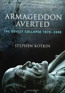 Armageddon Averted: The Soviet Collapse, 1970-2000 (Repost)