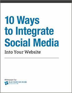 10 Ways to Integrate Social Media With Your Website