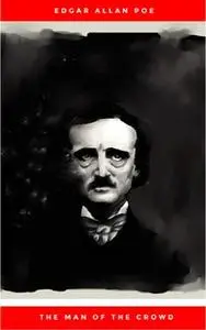 «The Man of the Crowd» by Edgar Allan Poe