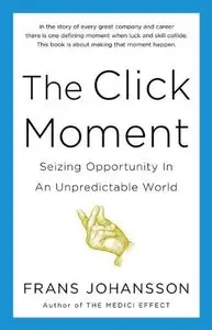 The Click Moment: Seizing Opportunity in an Unpredictable World [Audiobook]