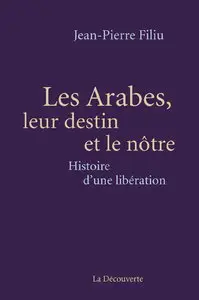 Jean-Pierre Filiu, "Les Arabes, leur destin et le nôtre"