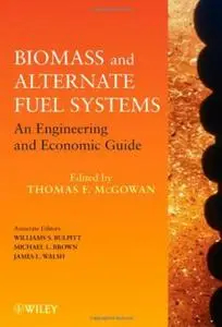 Biomass and Alternate Fuel Systems: An Engineering and Economic Guide (repost)