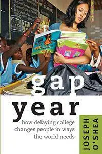 Gap Year: How Delaying College Changes People in Ways the World Needs(Repost)