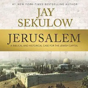 Jerusalem: A Biblical and Historical Case for the Jewish Capital [Audiobook]