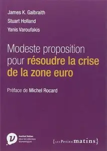 James K. Galbraith, Stuart Holland, Yanis Varoufakis, "Modeste proposition pour résoudre la crise de la zone euro"