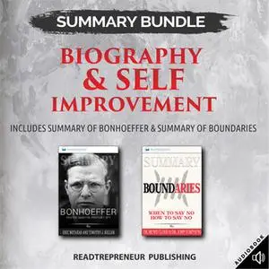 «Summary Bundle: Biography & Self Improvement – Includes Summary of Bonhoeffer & Summary of Boundaries» by Readtrepreneu