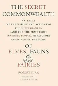 The Secret Commonwealth: Of Elves, Fauns, and Fairies