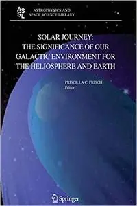 Solar Journey: The Significance of Our Galactic Environment for the Heliosphere and Earth (Repost)