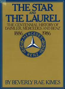 Mercedes-Benz - The Star and the Laurel - The Centennial History of Daimler, Mercedes and Benz (1886 -  1986)
