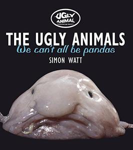 The Ugly Animals: We Can't All be Pandas