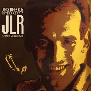 Jorge Lopez Ruiz - Jorge López Ruiz Interpreta a Jorge López Ruiz (1966/2023) [Official Digital Download]