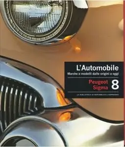 L'Automobile. Marche e Modelli Dalle Origini a Oggi Volume 8: Peugeot - Sigma