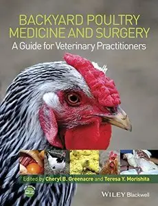 Backyard Poultry Medicine and Surgery: A Guide for Veterinary Practitioners