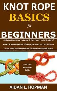 KNOT ROPE BASICS for BEGINNERS