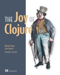 The Joy of Clojure: Thinking the Clojure Way (repost)