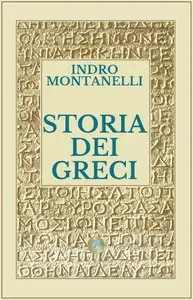 Indro Montanelli - Storia dei Greci