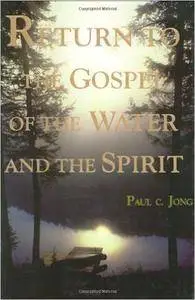 Return to the Gospel of the Water and the Spirit.