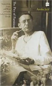 The Pity of Partition: Manto's Life, Times, and Work across the India-Pakistan Divide (Repost)