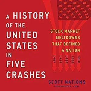 A History of the United States in Five Crashes: Stock Market Meltdowns That Defined a Nation [Audiobook]