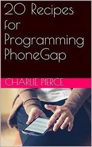 20 Recipes for Programming PhoneGap