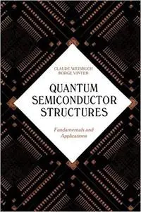 Quantum Semiconductor Structures: Fundamentals and Applications