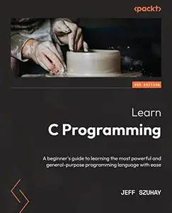 Learn C Programming: A beginner's guide to learning the most powerful and general-purpose programming, 2nd Edition