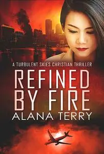 «Refined by Fire» by Alana Terry