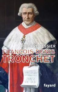 Philippe Tessier, "François-Denis Tronchet"