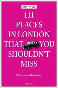 111 Places in London That You Shouldn't Miss (Repost)
