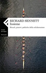 Richard Sennett - Insieme. Rituali, piaceri, politiche della collaborazione