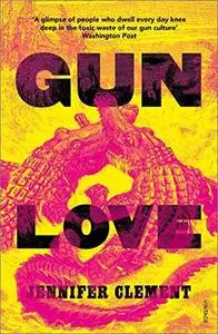 Gun Love: A Novel