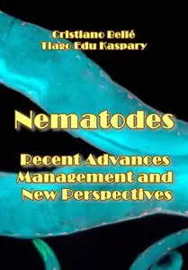 "Nematodes: Recent Advances, Management and New Perspectives" ed. by Cristiano Bellé, Tiago Edu Kaspary