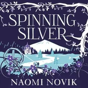 «Spinning Silver» by Naomi Novik