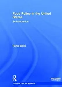 Food Policy in the United States: An Introduction (Earthscan Food and Agriculture)