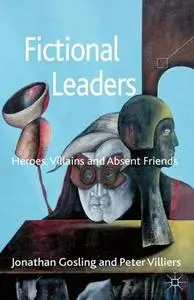 Fictional Leaders Heroes, Villains and Absent Friends