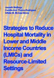 "Strategies to Reduce Hospital Mortality in Lower and Middle Income Countries (LMICs) and Resource-Limited Settings"