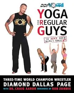 Yoga for Regular Guys: The Best Damn Workout on the Planet!