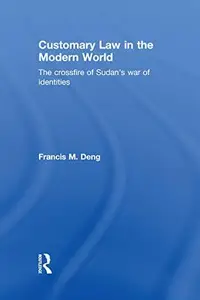 Customary Law in the Modern World: The Crossfire of Sudan's War of Identities