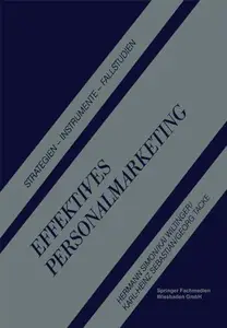 Effektives Personalmarketing: Strategien — Instrumente — Fallstudien