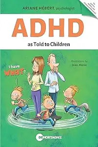 ADHD as Told to Children: Written by Ariane Hébert, psychologist