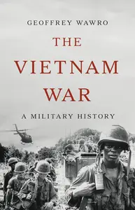 The Vietnam War: A Military History