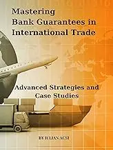 Mastering Bank Guarantees in International Trade:: Advanced Strategies and Case Studies