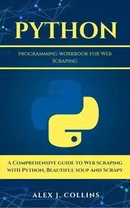 Python programming workbook for Web Scraping: A Comprehensive guide to Web scraping with Python