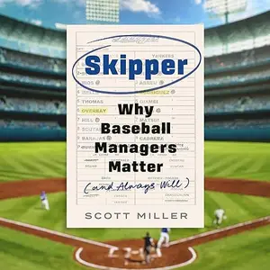 Skipper: Why Baseball Managers Matter and Always Will [Audiobook]
