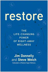 Restore: The Life-Changing Power of Right-Away Wellness