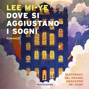 «Dove si aggiustano i sogni? Il grande magazzino dei sogni 2» by Lee Mi-ye