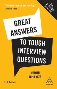 Great Answers to Tough Interview Questions, 11th Edition