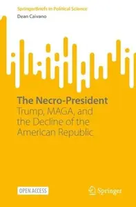 The Necro-President: Trump, MAGA, and the Decline of the American Republic